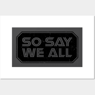 So Say We All (Black) Posters and Art